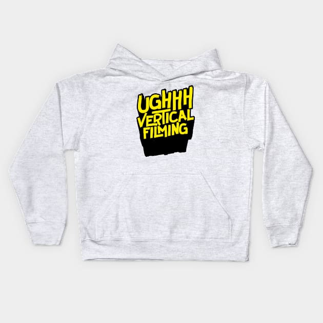 Ugh! Vertical Filming (v2) Kids Hoodie by bluerockproducts